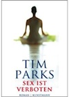 Tim Parks: Sex ist verboten